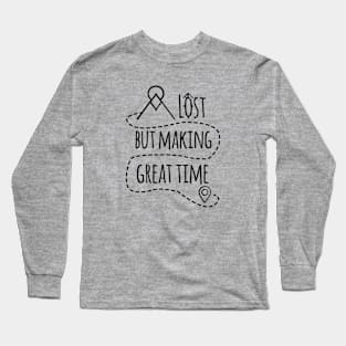 Lost But Making Great Time Long Sleeve T-Shirt